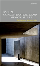 Kai Kappel, Bj&ouml;rn Mensing - Dachau Concentration Camp Memorial Site. Religious Memorials