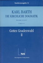 Karl Barth - Die kirchliche Dogmatik - 11: Gottes Gnadenwahl. Tl.2