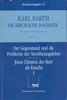 Karl Barth - Die kirchliche Dogmatik - 21: Der Gegenstand und die Probleme der Vers&ouml;hnungslehre; Jesus Christus der Herr als Knecht. Tl.1