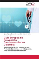 Solangi Ria&ntilde;o, Solangie Ria&ntilde;o, Marcela Vargas, Mar&iacute;a Victoria G&oacute;mez Marentes, Mar&iacute; Victoria G&oacute;mez Marentes, Mar&iacute;a Victoria G&oacute;mez Marentes - Gu&iacute;a Europea de Prevenci&oacute;n Cardiovascular en Colombia