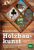 Wolfgang Milan - L&auml;ndliche Holzbaukunst