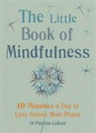 Dr Patrizia Collard, Dr. Patrizia Collard, Patricia Collard, Patrizia Collard, Patrizia (Dr.) Collard, Dr Patrizia Collard - The Little Book of Mindfulness