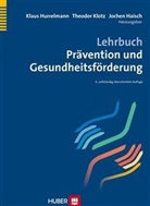 Haisch, Jochen Haisch, Hurrelman, Klaus Hurrelmann, Klot, Theodo Klotz... - Lehrbuch Pr&auml;vention und Gesundheitsf&ouml;rderung