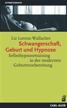 Liz Lorenz-Wallacher - Schwangerschaft, Geburt und Hypnose