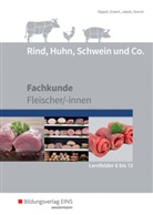Uw Dippel, Uwe Dippel, Christin Eckert, Christine Eckert, Hermann Jakob, Hermann u a Jakob... - Rind, Huhn, Schwein und Co.: Fachkunde Fleischer/-innen (Lernfelder 6 bis 13), Sch&uuml;lerband