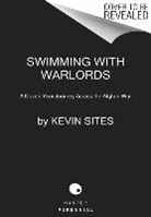 Kevin Sites, Sites Kevin - Swimming with Warlords