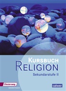 Veit-Jakobus Dieterich, Beate Gro&szlig;klaus, Uta Hauf, Henning Hupe, Matthias Imkampe, Dirk Kutting... - Kursbuch Religion Sekundarstufe II - Ausgabe 2014