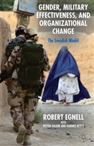 H Berts, H. Berts, Hannes Berts, Egnell, R Egnell, R. Egnell... - Gender, Military Effectiveness, and Organizational Change