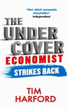 Tim Harford, Harford Tim - The Undercover Economist Strikes Back: How to Run or Ruin an Economy