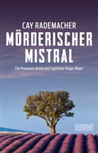Cay Rademacher - M&ouml;rderischer Mistral