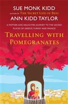 S.M. Kidd, Sue Monk Kidd, Kidd Sue Monk, Ann Kidd Taylor, Sue Monk Kidd, A.K. Taylor... - Travelling With Pomegranates