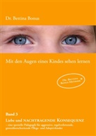 Bettina Bonus - Mit den Augen eines Kindes sehen lernen - 3: Mit den Augen eines Kindes sehen lernen - Band 3