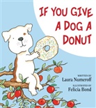 Felicia Bond, Bond Felicia, Laura Numeroff, Laura Joffe Numeroff, Laura Joffe/ Bond Numeroff, Numeroff Laura Joffe... - If You Give a Dog a Donut