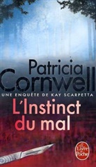 Andrea H. Japp, Cornwell, Patricia Cornwell, Patricia (1956-....) Cornwell, Cornwell-p, Patricia Cornwell - Une enqu&ecirc;te de Kay Scarpetta. L'instinct du mal