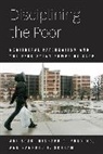 Richard C. Fording, Fording Richard C., Sanford F. Schram, Schram Sanford F., Joe Soss, Joe Fording Soss... - Disciplining the Poor