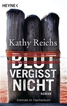 Kathy Reichs - Blut vergisst nicht