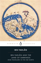 Ibn Fadlan, Fadlan Ibn, Ibn Fadlan, Aohmad Ibn Faodlaan, Paul Lunde, Caroline Stone - Ibn Fadlan and the Land of Darkness