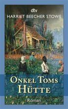 Harriet Beecher-Stowe, Harriet B Stowe, Harriet Beecher Stowe - Onkel Toms H&uuml;tte