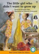 Veronique Tadjo, Catherine Groenewald, Veronique Tadjo - Little Girl Who Didn't Want to Grow Up