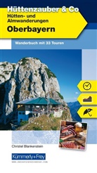 Heinrich Bauregger, Christel Blankenstein - Oberbayern, H&uuml;ttenzauber and co