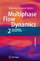 Nikolay I. Kolev, Nikolay Ivanov Kolev - Multiphase Flow Dynamics. Vol.2