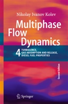 Nikolay I. Kolev, Nikolay Ivanov Kolev - Multiphase Flow Dynamics. Vol.4