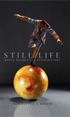 Henrietta L Moore, Henrietta L. Moore, Hl Moore, Moore Henrietta L. - Still Life - Hopes, Desires and Satisfactions