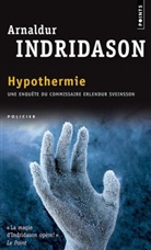Arnaldur Indridason, Arnaldur Indridason (1961-....), Eric Boury, Arnaldur Indridason, Arnaldur Indri&eth;ason, Indridason Arnaldur - Une enqu&ecirc;te du commissaire Erlendur Sveinsson. Hypothermie