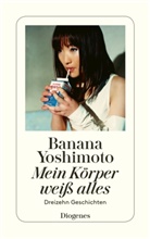 Banana Yoshimoto - Mein K&ouml;rper wei&szlig; alles