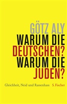 G&ouml;tz Aly - Warum die Deutschen? Warum die Juden?
