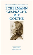 Johann P Eckermann, Johann P. Eckermann, Johann Peter Eckermann, Christop Michel, Christoph Michel - Gespr&auml;che mit Goethe