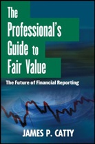 Catty, James P Catty, James P. Catty, Jp Catty, CATTY JAMES P, Catty James P. - Professional''s Guide to Fair Value