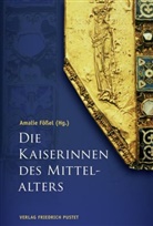 Amali F&ouml;ssel, Amalie F&ouml;&szlig;el - Die Kaiserinnen des Mittelalters