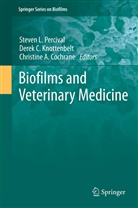 Christine A Cochrane, Dere C Knottenbelt, Derek C Knottenbelt, Christine Cochrane, Christine A. Cochrane, Derek Knottenbelt... - Biofilms and Veterinary Medicine