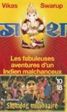 Vikas Swarup - Les fabuleuses aventures d'un Indien malchanceux qui devint milliardaire