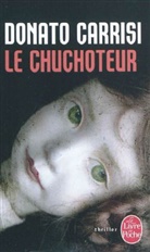 Ana&iuml;s Bouteille-Bokobza, Donato Carrisi, Donato (1973-....) Carrisi, Carrisi-d, Donato Carrisi - Le chuchoteur