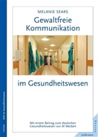 SEAR, Melanie Sears, Weckert - Gewaltfreie Kommunikation im Gesundheitswesen