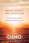 Osho - Belief, Doubt and Fanaticism