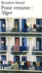 Boualem Sansal - Poste restante : Alger : lettre de col&egrave;re et d'espoir &agrave; mes compatriotes