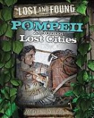 John Malam - Pompeii and Other Lost Cities