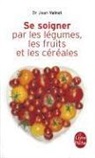 J. Dr Valnet, Dr Valnet-J, Jean Valnet, J. Valnet, Jean Valnet, Jean (1920-1996) Valnet - Se soigner par les l&eacute;gumes, les fruits et les c&eacute;r&eacute;ales