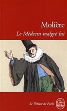 Bernadette Rey-Flaud, Claude Bourqui, Moliere, Jean-Baptiste Moliere, Moli&egrave;re, Moli&egrave;re (1622-1673) - Le m&eacute;decin malgr&eacute; lui : com&eacute;die, 1666