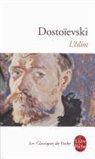 Dostoievski, Fedor Dostoievski, F&eacute;dor Dostoievski, Fedor Mikhailovitch Dostoievski, Fedor Mikha&iuml;lovitch Dosto&iuml;evski, Fedor Mikha&iuml;lovitch (1821-1881) Dosto&iuml;evski... - L'idiot