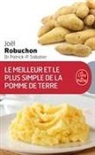 Jo&euml;l Robuchon, Patrick Pierre Sabatier, J. Robuchon, Joel Robuchon, Jo&euml;l Robuchon, Jo&euml;l (1945-2018) Robuchon... - Le meilleur et le plus simple de la pomme de terre : 100 recettes