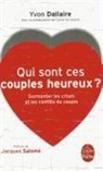 Catherine Solano, Dallaire, Y. Dallaire, Yvon Dallaire, Yvon (1947-....) Dallaire, Dallaire-Y... - Qui sont ces couples heureux ? : surmonter les crises et les conflits du couple : trait&eacute; de psychologie des couples h...