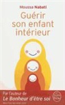 Moussa Nabati, Nabati, M. Nabati, Moussa Nabati, Nabati-m - Gu&eacute;rir son enfant int&eacute;rieur
