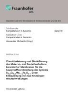 Matthias Schulz, Alexande Michaelis, Alexander Michaelis - Charakterisierung und Modellierung des Material- und Bauteilverhaltens keramischer Membranen f&uuml;r die Sauerstoffbereitstellung des Systems Sr0,5Ca0,5Mn1-yFeyO3-delta unter Einbeziehung von Gas-Festk&ouml;rper-Wechselwirkungen