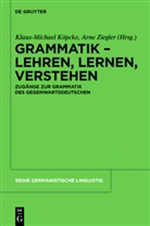 Klaus-Michae K&ouml;pcke, Klaus-Michael K&ouml;pcke, Ziegler, Ziegler, Arne Ziegler - Grammatik - Lehren, Lernen, Verstehen