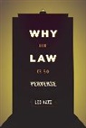 Leo Katz, Katz Leo - Why the Law Is So Perverse