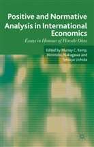 M. Kemp, Murray C. Nakagawa Kemp, KEMP MURRAY C NAKAGAWA HIRONOBU, Hironob Nakagawa, Hironobu Nakagawa, Hironobu Uchida Nakagawa... - Positive and Normative Analysis in International Economics